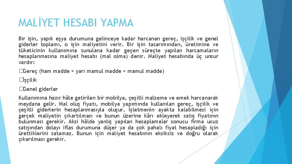 MALİYET HESABI YAPMA Bir işin, yapık eşya durumuna gelinceye kadar harcanan gereç, işçilik ve