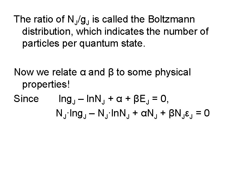 The ratio of NJ/g. J is called the Boltzmann distribution, which indicates the number