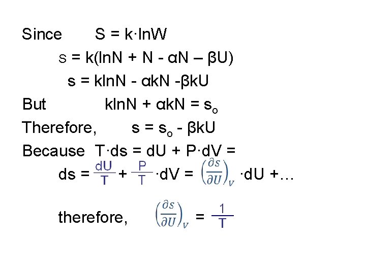 Since S = k·ln. W S = k(ln. N + N - αN –