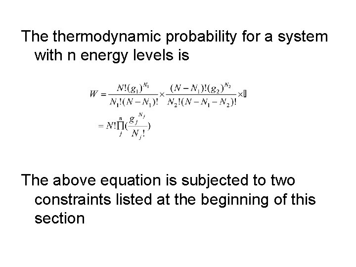 The thermodynamic probability for a system with n energy levels is The above equation