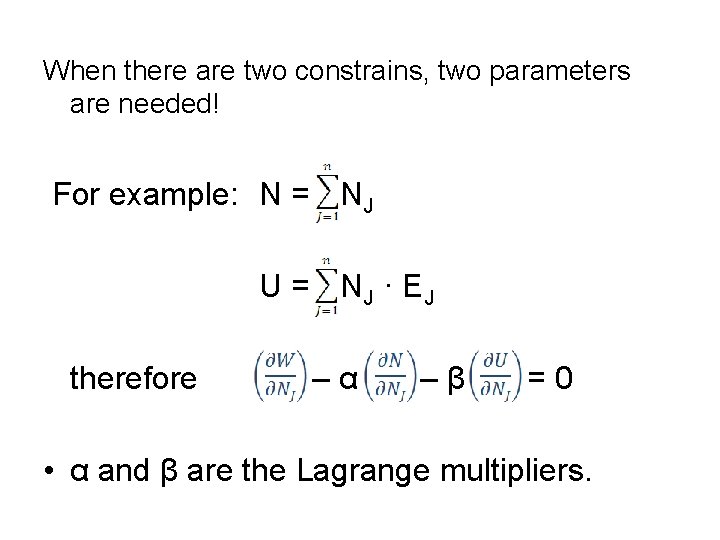 When there are two constrains, two parameters are needed! For example: N = NJ