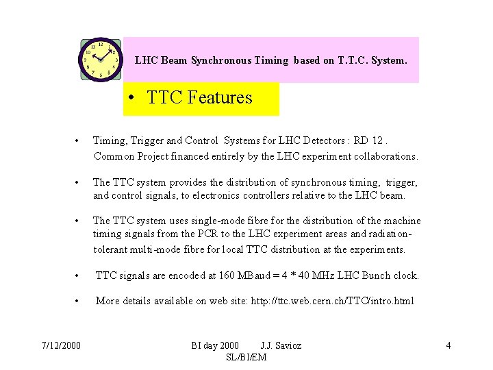 LHC Beam Synchronous Timing based on T. T. C. System. • TTC Features •