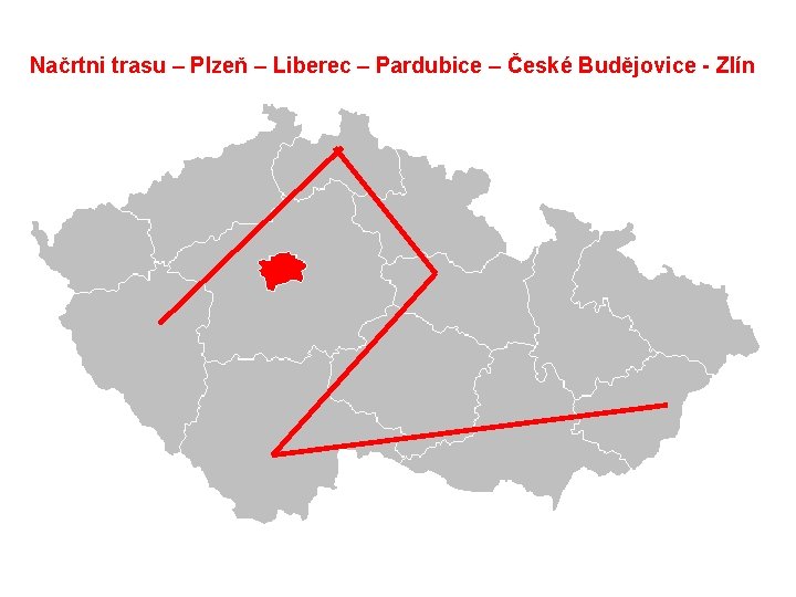 Načrtni trasu – Plzeň – Liberec – Pardubice – České Budějovice - Zlín 