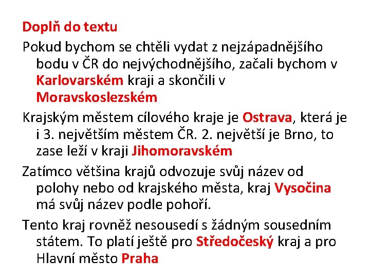 Doplň do textu Pokud bychom se chtěli vydat z nejzápadnějšího bodu v ČR do