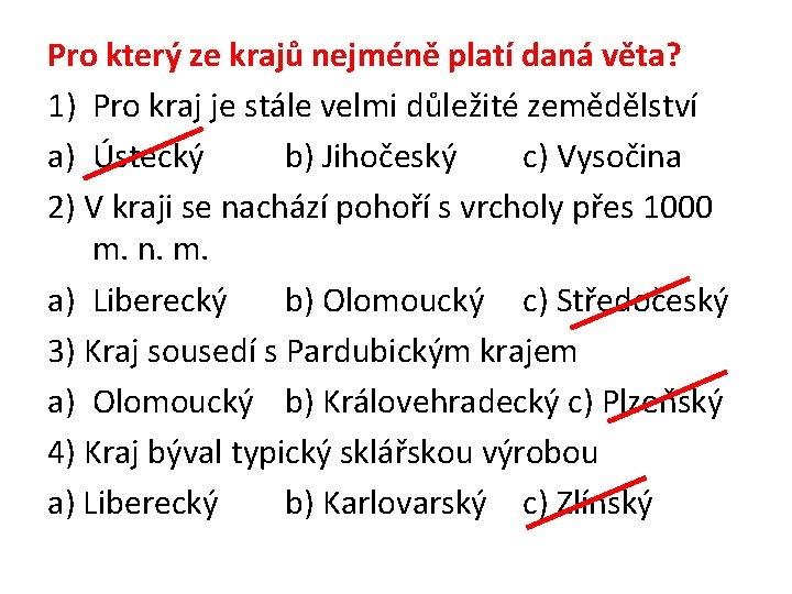 Pro který ze krajů nejméně platí daná věta? 1) Pro kraj je stále velmi