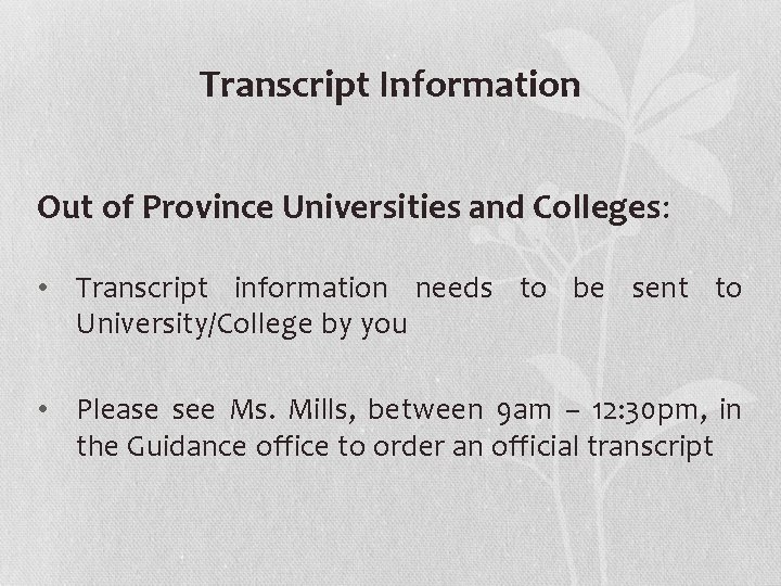 Transcript Information Out of Province Universities and Colleges: • Transcript information needs to be