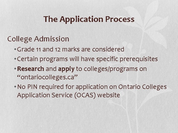 The Application Process College Admission • Grade 11 and 12 marks are considered •