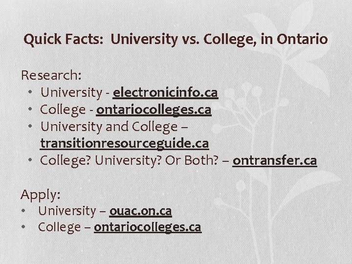 Quick Facts: University vs. College, in Ontario Research: • University - electronicinfo. ca •