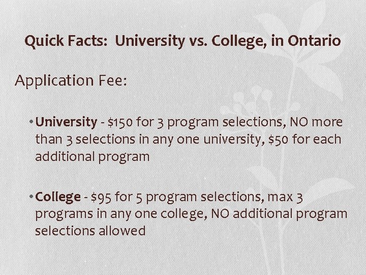 Quick Facts: University vs. College, in Ontario Application Fee: • University - $150 for