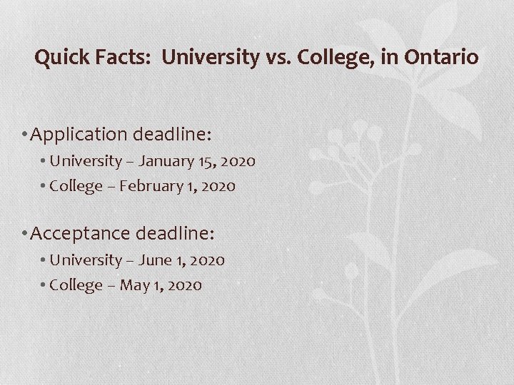 Quick Facts: University vs. College, in Ontario • Application deadline: • University – January