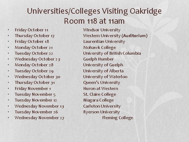 Universities/Colleges Visiting Oakridge Room 118 at 11 am • • • • Friday October