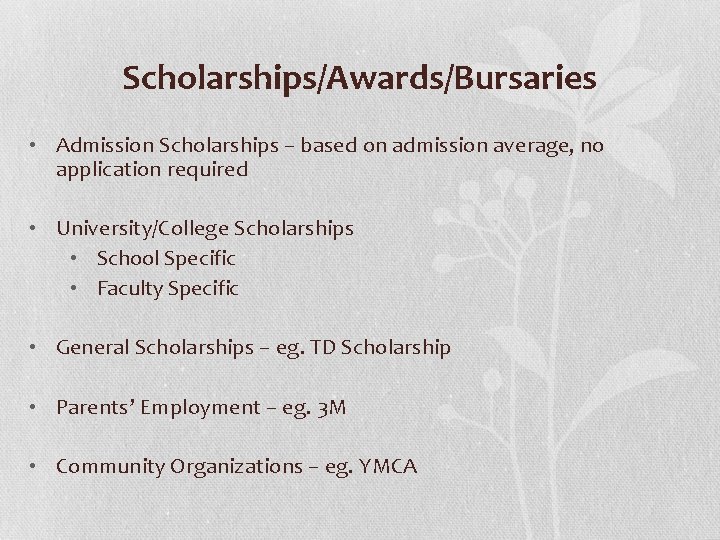 Scholarships/Awards/Bursaries • Admission Scholarships – based on admission average, no application required • University/College