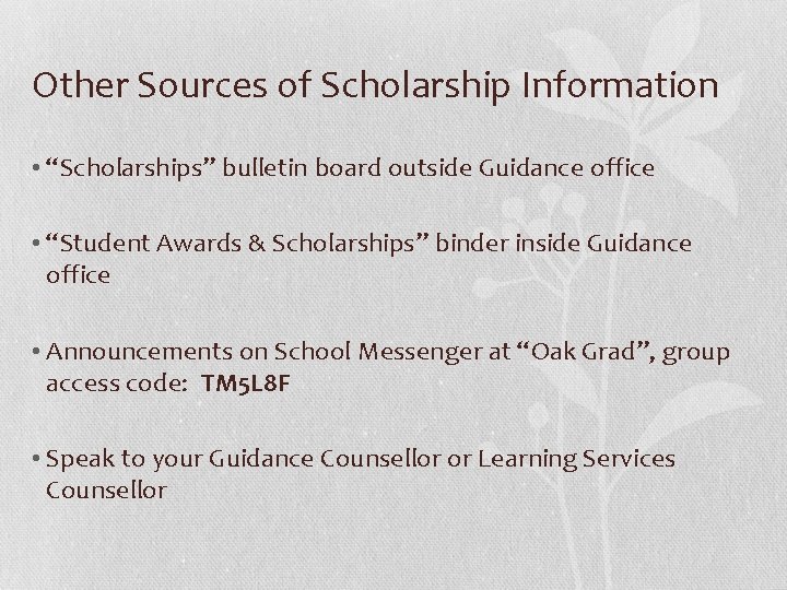 Other Sources of Scholarship Information • “Scholarships” bulletin board outside Guidance office • “Student