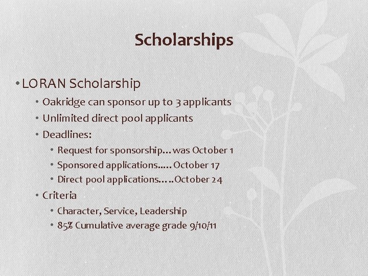 Scholarships • LORAN Scholarship • Oakridge can sponsor up to 3 applicants • Unlimited