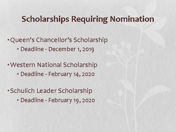Scholarships Requiring Nomination • Queen’s Chancellor’s Scholarship • Deadline - December 1, 2019 •