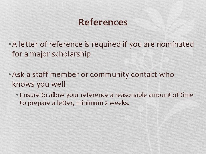 References • A letter of reference is required if you are nominated for a