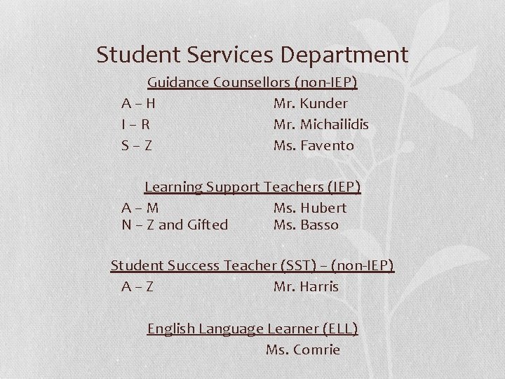 Student Services Department Guidance Counsellors (non-IEP) A – H Mr. Kunder I – R