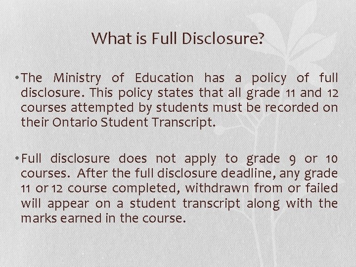 What is Full Disclosure? • The Ministry of Education has a policy of full