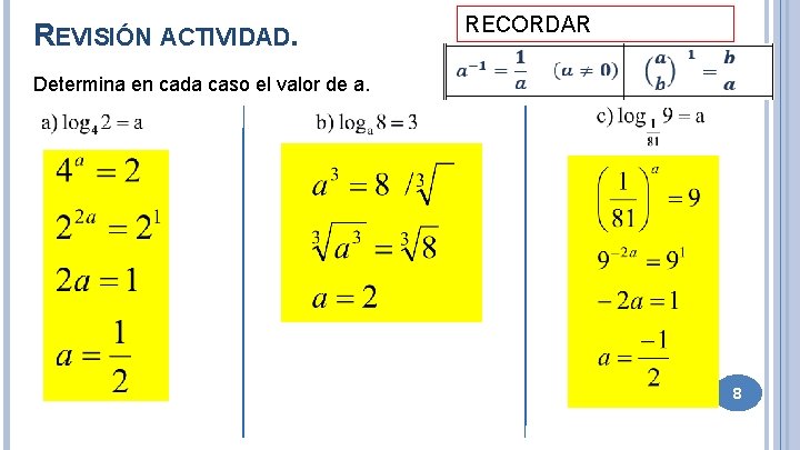 REVISIÓN ACTIVIDAD. RECORDAR Determina en cada caso el valor de a. 8 