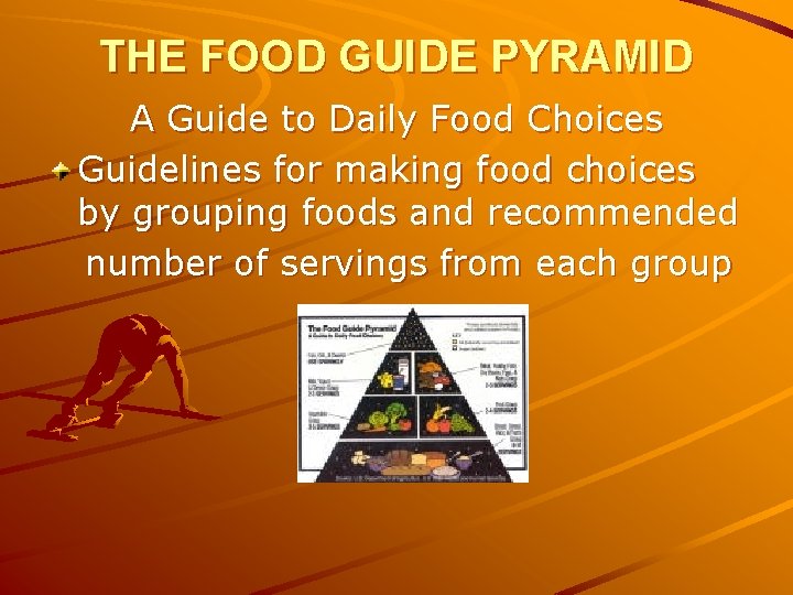 THE FOOD GUIDE PYRAMID A Guide to Daily Food Choices Guidelines for making food