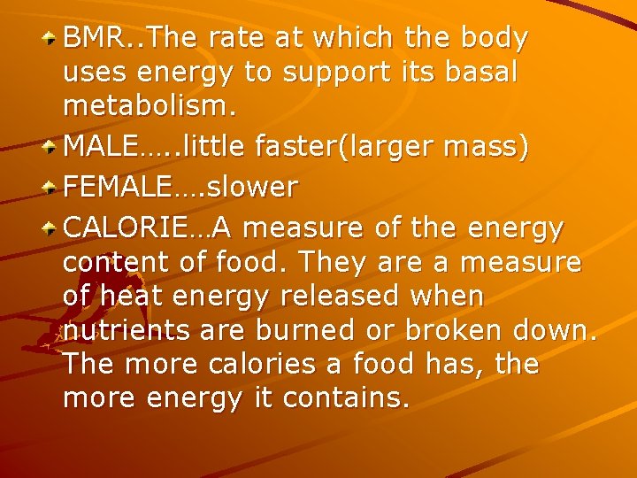 BMR. . The rate at which the body uses energy to support its basal