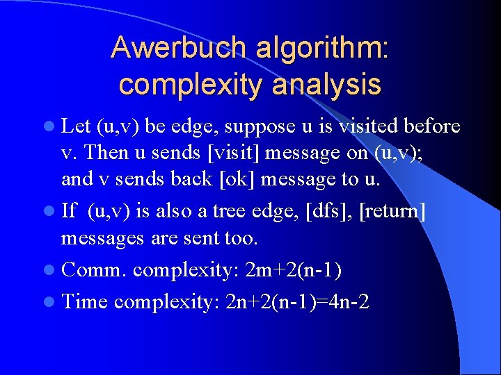 Awerbuch algorithm: complexity analysis l Let (u, v) be edge, suppose u is visited