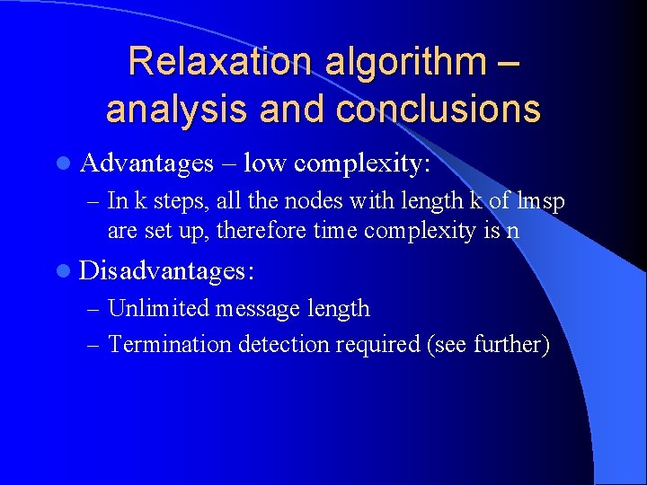 Relaxation algorithm – analysis and conclusions l Advantages – low complexity: – In k