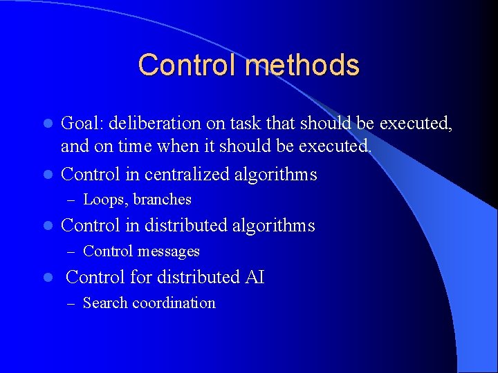 Control methods Goal: deliberation on task that should be executed, and on time when