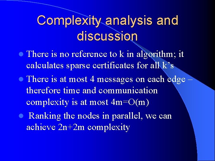 Complexity analysis and discussion l There is no reference to k in algorithm; it