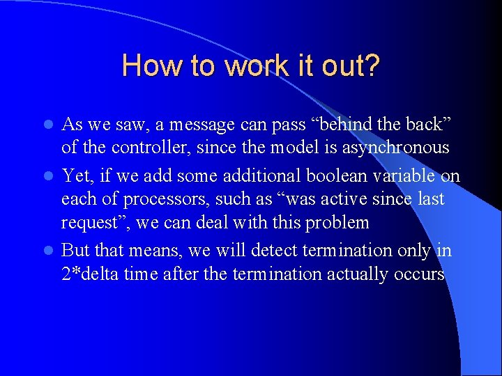 How to work it out? As we saw, a message can pass “behind the