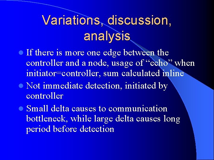 Variations, discussion, analysis l If there is more one edge between the controller and