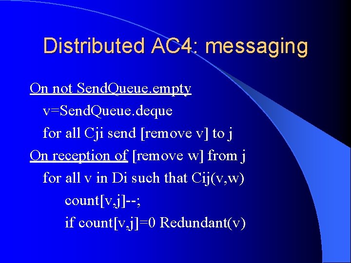 Distributed AC 4: messaging On not Send. Queue. empty v=Send. Queue. deque for all