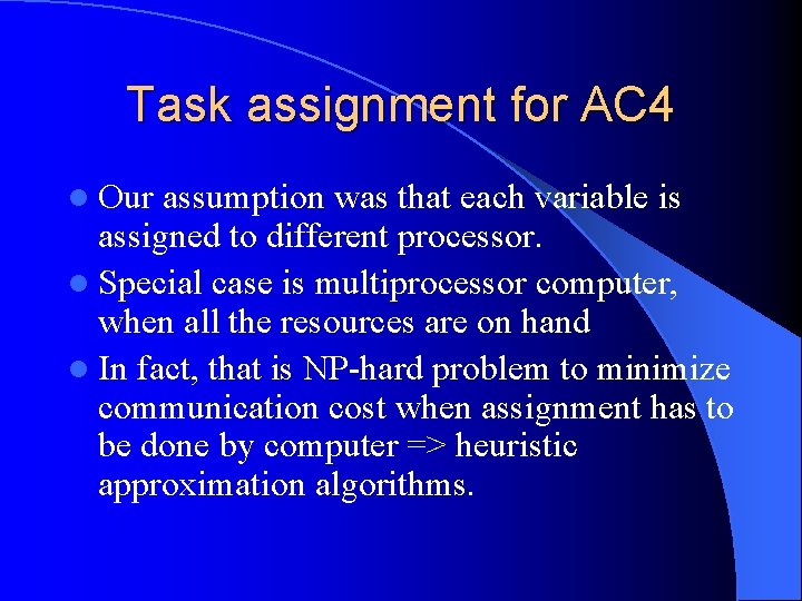 Task assignment for AC 4 l Our assumption was that each variable is assigned