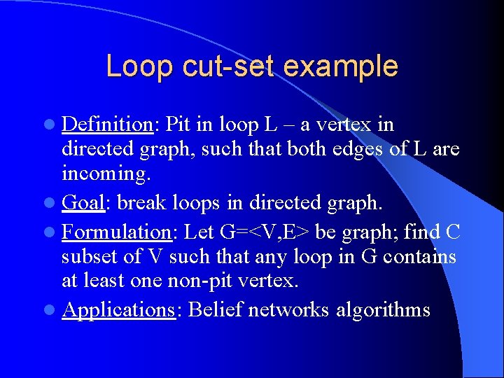 Loop cut-set example l Definition: Pit in loop L – a vertex in directed