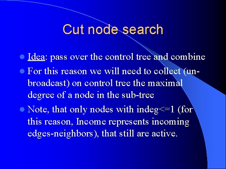 Cut node search l Idea: pass over the control tree and combine l For