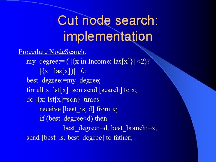 Cut node search: implementation Procedure Node. Search: my_degree: = ( |{x in Income: las[x]}|