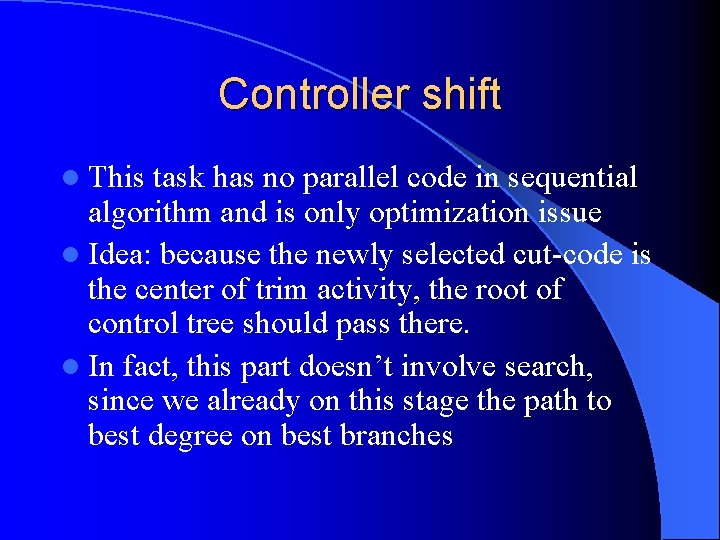 Controller shift l This task has no parallel code in sequential algorithm and is