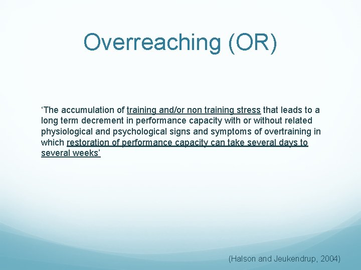 Overreaching (OR) ‘The accumulation of training and/or non training stress that leads to a