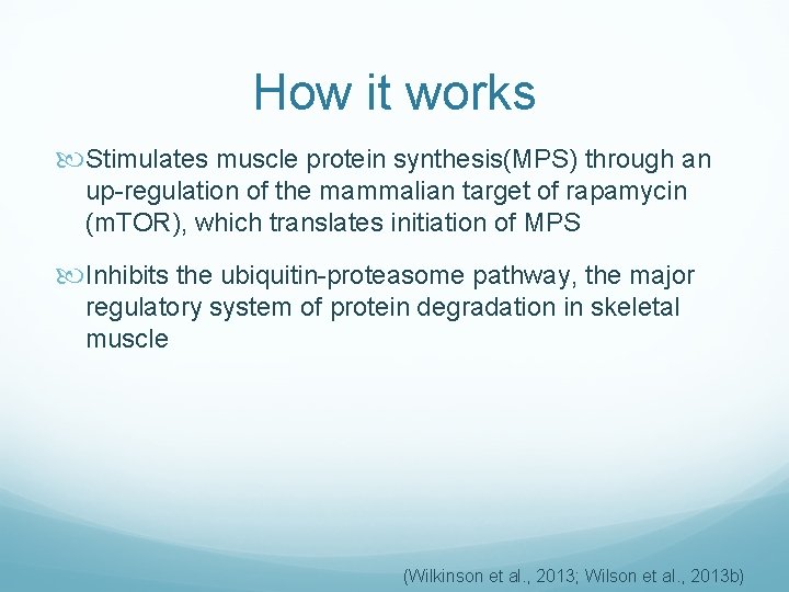 How it works Stimulates muscle protein synthesis(MPS) through an up-regulation of the mammalian target