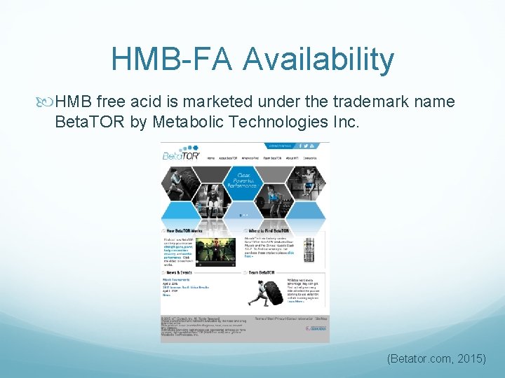 HMB-FA Availability HMB free acid is marketed under the trademark name Beta. TOR by