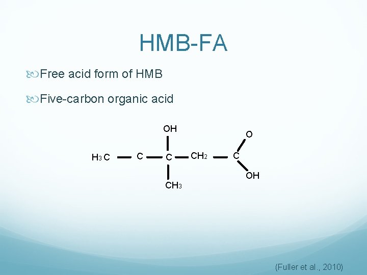 HMB-FA Free acid form of HMB Five-carbon organic acid OH H 3 C CH