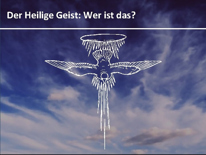Der Heilige Geist: Wer ist das? 