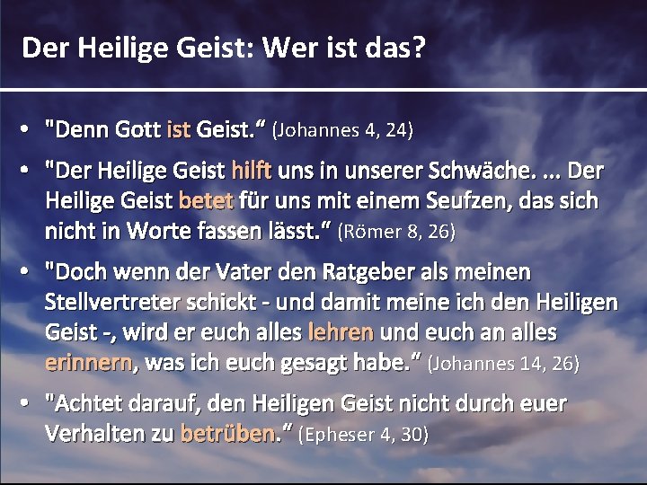 Der Heilige Geist: Wer ist das? • "Denn Gott ist Geist. “ (Johannes 4,