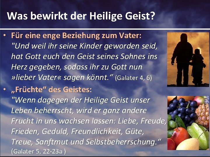 Was bewirkt der Heilige Geist? • Für eine enge Beziehung zum Vater: "Und weil