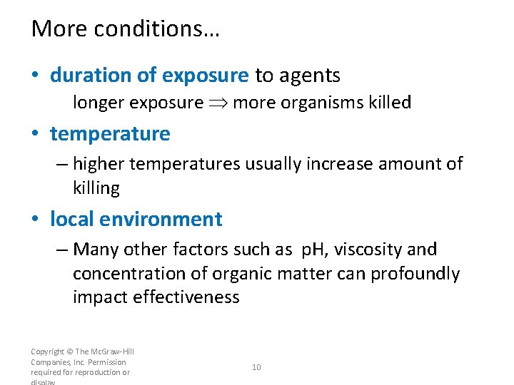 More conditions… • duration of exposure to agents longer exposure more organisms killed •