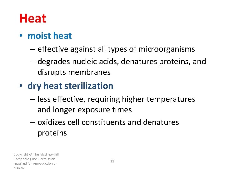 Heat • moist heat – effective against all types of microorganisms – degrades nucleic