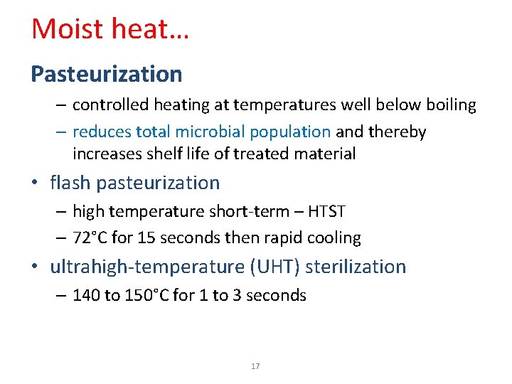 Moist heat… Pasteurization – controlled heating at temperatures well below boiling – reduces total