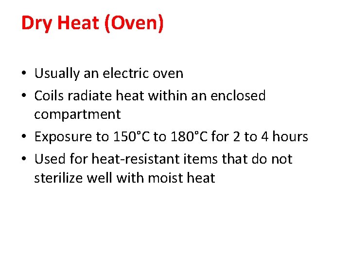 Dry Heat (Oven) • Usually an electric oven • Coils radiate heat within an