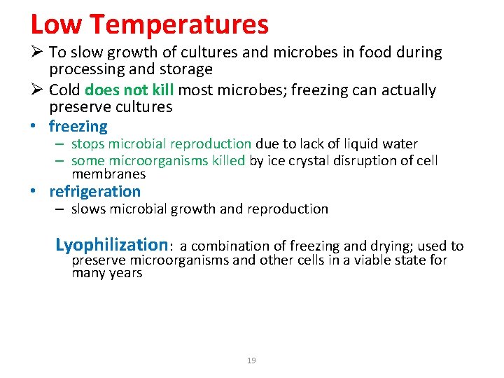 Low Temperatures Ø To slow growth of cultures and microbes in food during processing