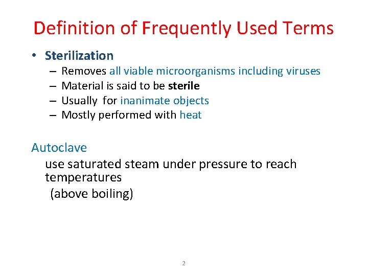 Definition of Frequently Used Terms • Sterilization – – Removes all viable microorganisms including